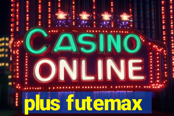 plus futemax